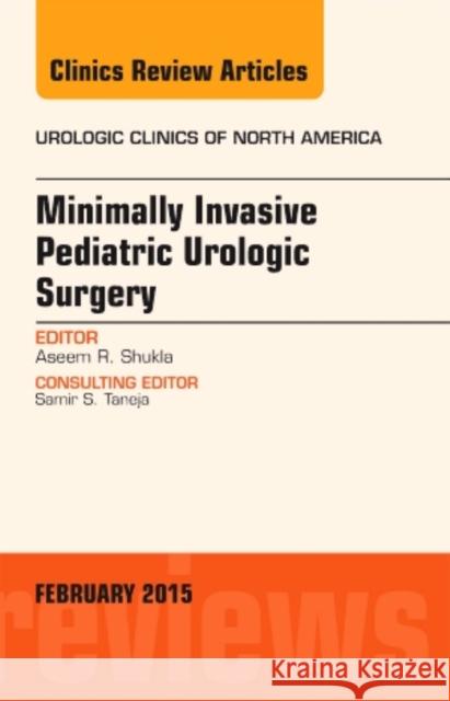 Minimally Invasive Pediatric Urologic Surgery, an Issue of U Aseem R Shukla 9780323354530 Elsevier Science - książka