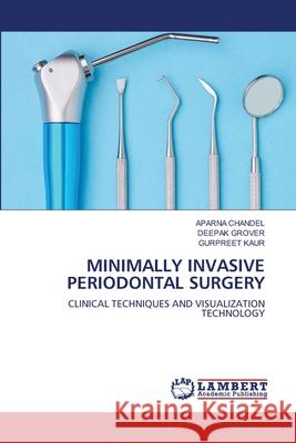 Minimally Invasive Periodontal Surgery Aparna Chandel Deepak Grover Gurpreet Kaur 9786202801621 LAP Lambert Academic Publishing - książka