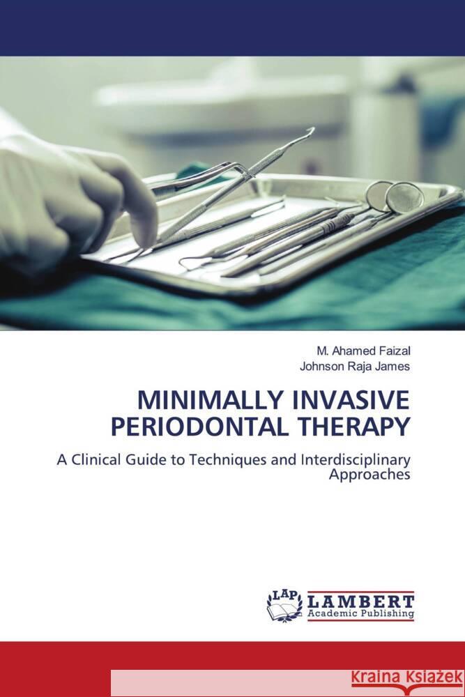 Minimally Invasive Periodontal Therapy M. Ahamed Faizal Johnson Raja James 9786207996605 LAP Lambert Academic Publishing - książka