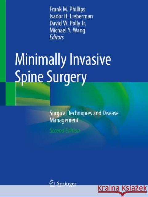 Minimally Invasive Spine Surgery: Surgical Techniques and Disease Management Frank M. Phillips Isador H. Lieberman David W. Poll 9783030190095 Springer - książka