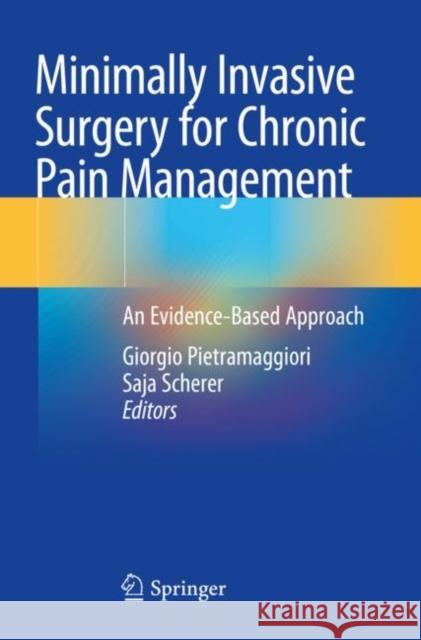 Minimally Invasive Surgery for Chronic Pain Management: An Evidence-Based Approach Pietramaggiori, Giorgio 9783030501907 Springer International Publishing - książka
