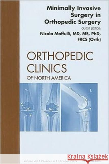 Minimally Invasive Surgery in Orthopedic Surgery, an Issue of Orthopedic Clinics: Volume 40-4 Maffulli, Nicola 9781437712537 W.B. Saunders Company - książka