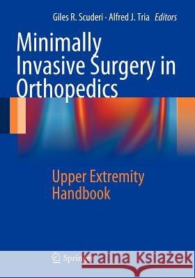 Minimally Invasive Surgery in Orthopedics: Upper Extremity Handbook Scuderi, Giles R. 9781461406723 Springer - książka