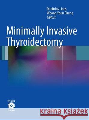 Minimally Invasive Thyroidectomy Dimitrios Linos Woong Youn Chung 9783662520482 Springer - książka