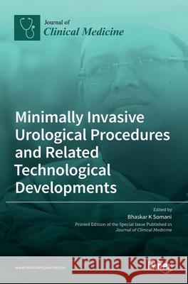 Minimally Invasive Urological Procedures and Related Technological Developments Bhaskar Somani 9783036527086 Mdpi AG - książka