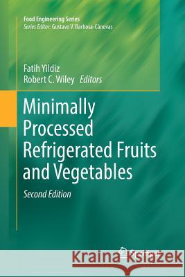 Minimally Processed Refrigerated Fruits and Vegetables Fatih Yildiz Robert C. Wiley 9781493983698 Springer - książka