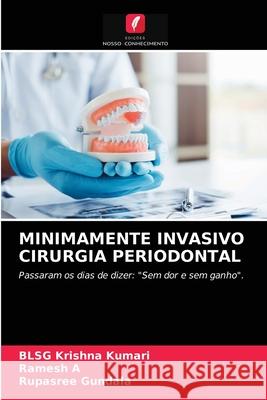 Minimamente Invasivo Cirurgia Periodontal Blsg Krishna Kumari, Ramesh A, Rupasree Gundala 9786204064352 Edicoes Nosso Conhecimento - książka