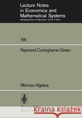 Minimax Algebra R. A. Cuninghame-Green 9783540091134 Springer - książka