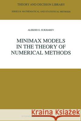 Minimax Models in the Theory of Numerical Methods A. Sukharev, Olga Chuyan 9789401052252 Springer - książka