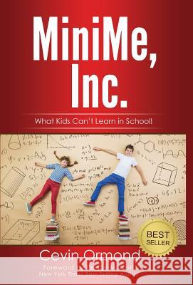 MiniMe, Inc.: What Kids Can't Learn in School! Ormond, Cevin 9781633155879 Git 'er Done Books - książka