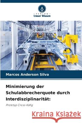 Minimierung der Schulabbrecherquote durch Interdisziplinarität: Silva, Marcos Anderson 9786209477331 Verlag Unser Wissen - książka