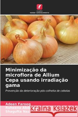Minimização da microflora de Allium Cepa usando irradiação gama Farooq, Adeen, Abdullah, Roheena, Naz, Shagufta 9786209283130 Edições Nosso Conhecimento - książka