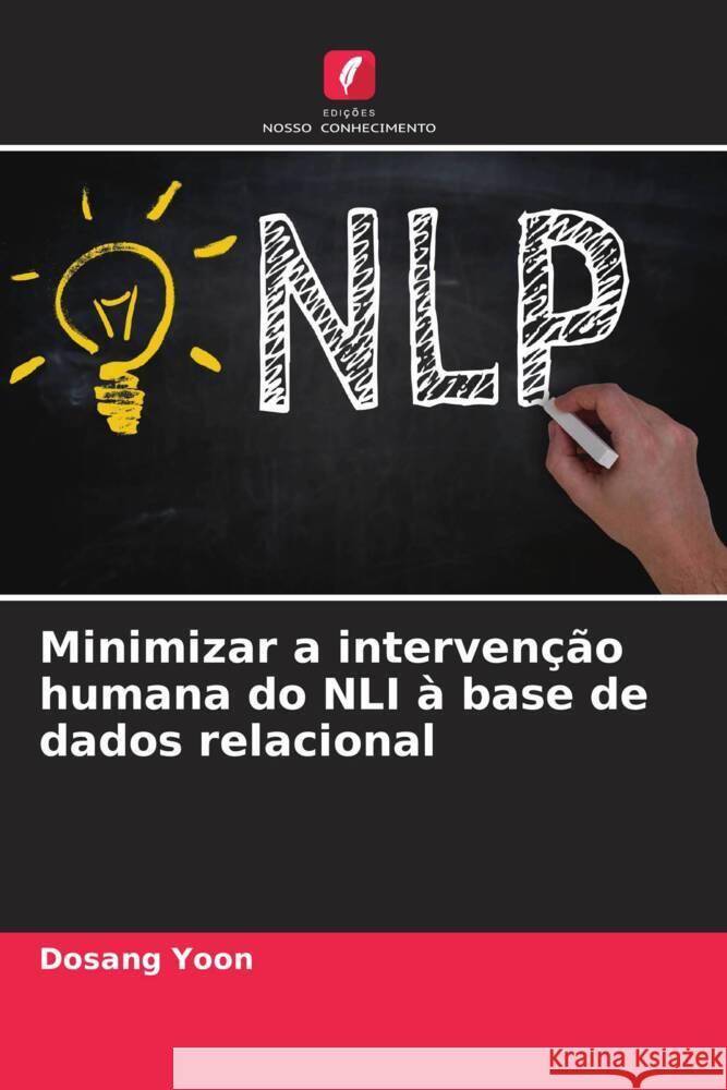 Minimizar a intervenção humana do NLI à base de dados relacional Yoon, Dosang 9786204392530 Edicoes Nosso Conhecimento - książka