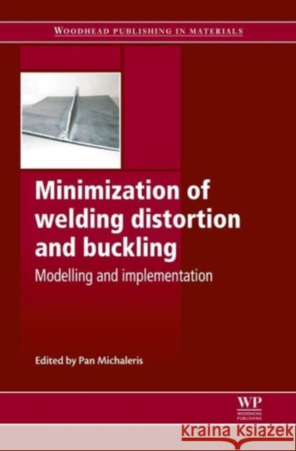 Minimization of Welding Distortion and Buckling : Modelling and Implementation P. Michaleris 9781845696627 Woodhead Publishing, - książka