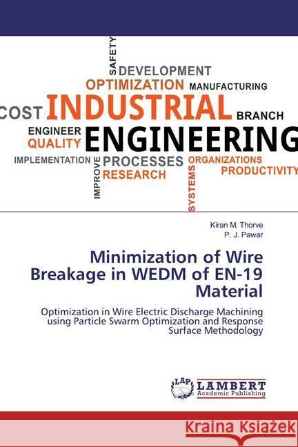 Minimization of Wire Breakage in WEDM of EN-19 Material : Optimization in Wire Electric Discharge Machining using Particle Swarm Optimization and Response Surface Methodology Thorve, Kiran M.; Pawar, P. J. 9786200656261 LAP Lambert Academic Publishing - książka