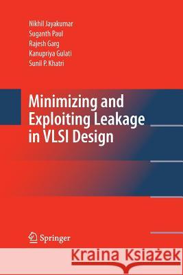 Minimizing and Exploiting Leakage in VLSI Design Nikhil Jayakumar Suganth Paul Rajesh Garg 9781489985293 Springer - książka