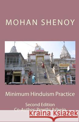 Minimum Hinduism Practice: Second Edition Mohan Shenoy Preethi Shenoy 9781461053361 Createspace - książka