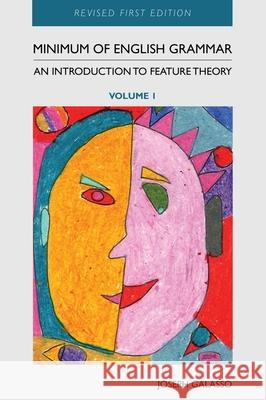 Minimum of English Grammar: An Introduction to Feature Theory, Volume 1 Joseph Galasso 9781793524386 Cognella Academic Publishing - książka