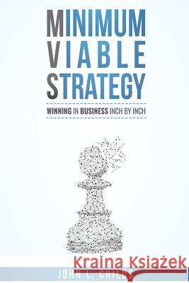 Minimum Viable Strategy John L. Childs 9781535376358 Createspace Independent Publishing Platform - książka