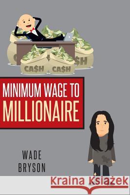 Minimum Wage to Millionaire Wade Bryson 9781642982633 Page Publishing, Inc. - książka