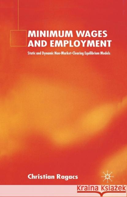 Minimum Wages and Employment: Static and Dynamic Non-Market-Clearing Equilibrium Models Ragacs, C. 9781349517565 Palgrave MacMillan - książka