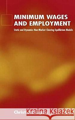Minimum Wages and Employment: Static and Dynamic Non-Market-Clearing Equilibrium Models Ragacs, C. 9781403934987 Palgrave MacMillan - książka