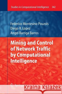 Mining and Control of Network Traffic by Computational Intelligence Federico Montesino Pouzols Diego R Lopez Joaquim Barros 9783642423994 Springer - książka