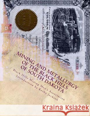 Mining and Metallurgy of the Black Hills of South Dakota Black Hills Mining Men' Kerby Jackson 9781518817748 Createspace - książka