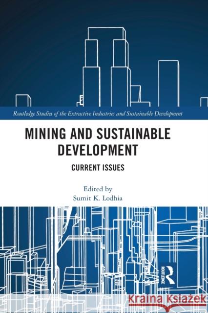 Mining and Sustainable Development: Current Issues Sumit K. Lodhia 9780367593377 Routledge - książka