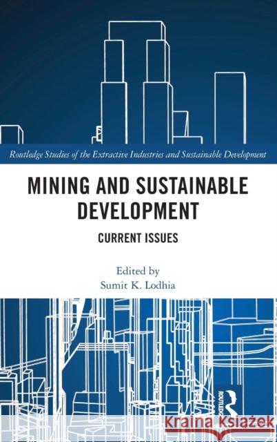 Mining and Sustainable Development: Current Issues  9781138562936 Routledge Studies of the Extractive Industrie - książka