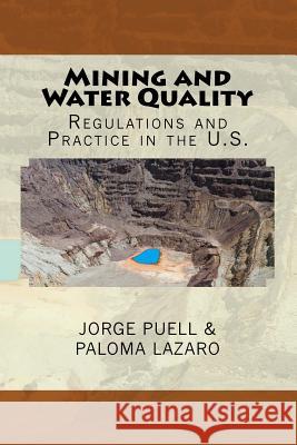 Mining and Water Quality: Regulations and practice in the U.S. Lazaro, Paloma 9781974101993 Createspace Independent Publishing Platform - książka