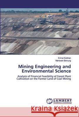 Mining Engineering and Environmental Science Ermal Subhan, Martwein Benung 9786202524506 LAP Lambert Academic Publishing - książka
