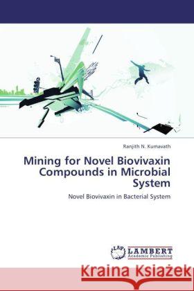 Mining for Novel Biovivaxin Compounds in Microbial System : Novel Biovivaxin in Bacterial System Kumavath, Ranjith N. 9783846551707 LAP Lambert Academic Publishing - książka