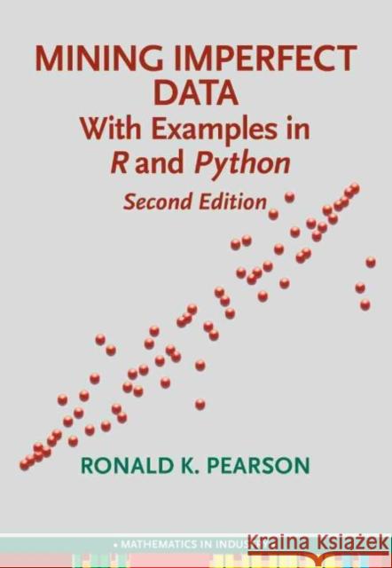 Mining Imperfect Data: With Examples in R and Python Ronald K. Pearson   9781611976267 Society for Industrial & Applied Mathematics, - książka