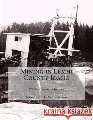 Mining in Lemhi County Idaho Us Department of Interior Kerby Jackson 9781505367973 Createspace - książka