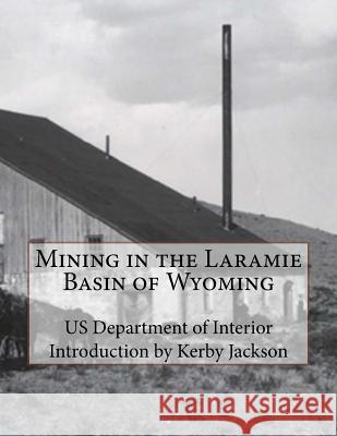 Mining in the Laramie Basin of Wyoming Us Department of Inrerior Kerby Jackson 9781501093500 Createspace - książka