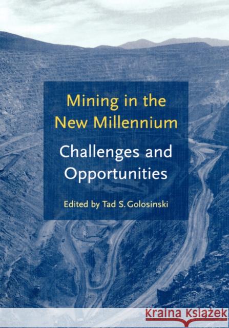 Mining in the New Millennium - Challenges and Opportunities T.S. Golosinski T.S. Golosinski  9789058091802 Taylor & Francis - książka
