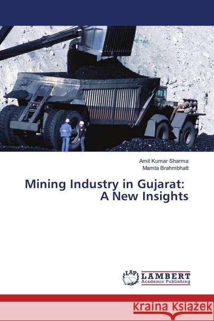 Mining Industry in Gujarat: A New Insights Sharma, Amit Kumar; Brahmbhatt, Mamta 9786139917624 LAP Lambert Academic Publishing - książka