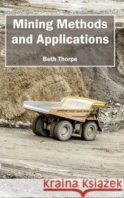 Mining Methods and Applications Beth Thorpe 9781632394606 Callisto Reference - książka