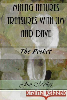 Mining Natures Treasures with Jim and Dave: The Pocket Jim Mellos 9781546909552 Createspace Independent Publishing Platform - książka