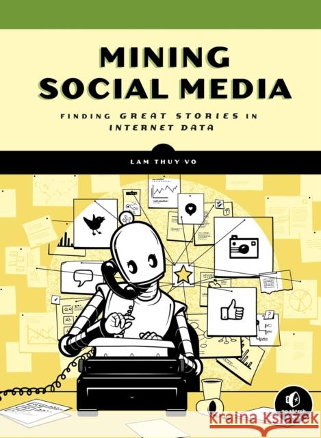 Mining Social Media Lam Thuy Vo 9781593279165 No Starch Press - książka