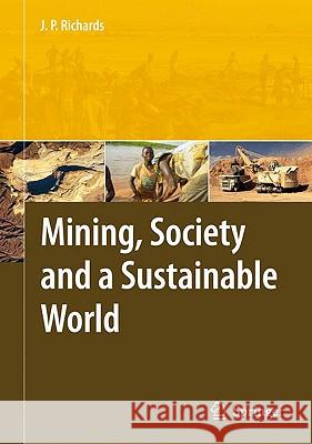 Mining, Society, and a Sustainable World Jeremy Richards 9783642011023 Springer - książka