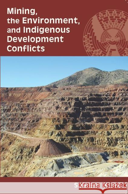 Mining, the Environment, and Indigenous Development Conflicts Saleem H. Ali 9780816528790 University of Arizona Press - książka