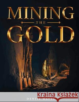 Mining The Gold Denise Watts 9798330253036 Veritas Ink and Press - książka