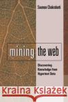 Mining the Web: Discovering Knowledge from Hypertext Data Chakrabarti, Soumen 9781558607545 Morgan Kaufmann Publishers