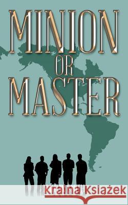 Minion or Master Martin Smith 9781491878767 Authorhouse - książka