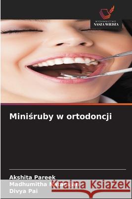 Minisruby w ortodoncji Pareek, Akshita, Natarajan, Madhumitha, Pai, Divya 9786206826484 Wydawnictwo Nasza Wiedza - książka