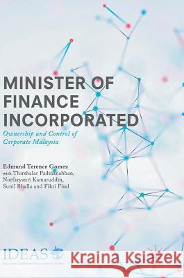 Minister of Finance Incorporated: Ownership and Control of Corporate Malaysia Gomez, Edmund Terence 9789811048968 Palgrave MacMillan - książka