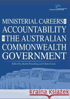 Ministerial Careers and Accountability in the Australian Commonwealth Government Keith Dowding Chris Lewis 9781922144003 Anu Press - książka