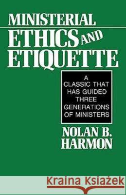 Ministerial Ethics and Etiquette Nolan B. Harmon 9780687270347 Abingdon Press - książka